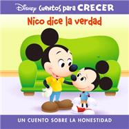 Disney Cuentos para Crecer: Nico dice la verdad: un cuento sobre la honestidad (Disney Growing Up Stories: Morty Tells The Truth: A Story About Honesty)