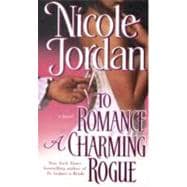 To Romance a Charming Rogue A Novel