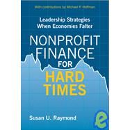 Nonprofit Finance for Hard Times Leadership Strategies When Economies Falter
