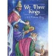 We Three Kings : A Christmas Story