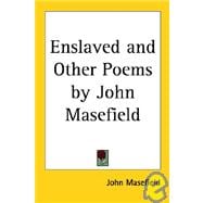 Enslaved And Other Poems by John Masefield
