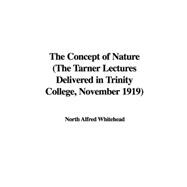 The Concept of Nature: The Tarner Lectures Delivered in Trinity College, November 1919