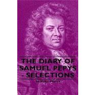 The Diary of Samuel Pepys: Selections