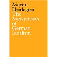 The Metaphysics of German Idealism A New Interpretation of Schelling's Philosophical Investigations into the Essence of Human Freedom and Matters