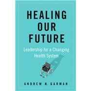 Healing Our Future Leadership for a Changing Health System