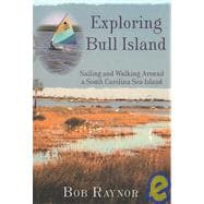 Exploring Bull Island : Sailing and Walking Around a South Carolina Sea Island