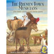 The Bremen Town Musicians And Other Animal Tales from Grimm