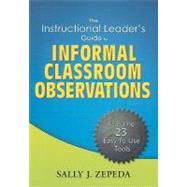 The Instructional Leaders' Guide to Informal Classroom Observations