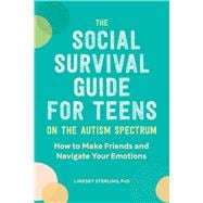 The Social Survival Guide for Teens on the Autism Spectrum
