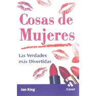 Cosas De Mujeres / It's a Girl Thing: Las Verdades Mas Divertidas / The Hilarious Truth about Women