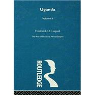 The Rise of Our East African Empire (1893): Early Efforts in Nyasaland and Uganda (volume 2, of 2 vols)