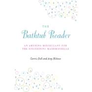 The Bathtub Reader An Amusing Miscellany for the Discerning Mademoiselle