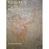 Legacy on the Rocks : The Prehistoric Hunter-Gatherers of the Matopo Hills, Zimbabwe