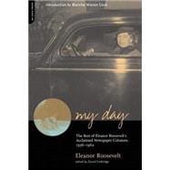 My Day The Best Of Eleanor Roosevelt's Acclaimed Newspaper Columns, 1936-1962