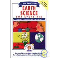 Janice VanCleave's Earth Science for Every Kid 101 Easy Experiments that Really Work