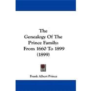 Genealogy of the Prince Family : From 1660 To 1899 (1899)