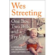One Boy, Two Bills and a Fry Up A Memoir of Growing Up and Getting On