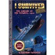 I Survived the Sinking of the Titanic, 1912 (Special Edition: I Survived #1)