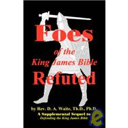 Foes of the King James Bible Refuted