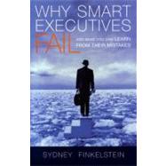 Why Smart Executives Fail And What You Can Learn from Their Mistakes