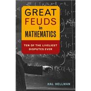 Great Feuds in Mathematics