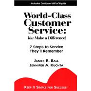 World-Class Customer Service : 7 Steps to Service They'll Remember: You Make a Difference!