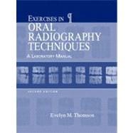 Exercises in Oral Radiography Techniques : A Laboratory Manual