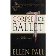 Corpse de Ballet : A Nine Muses Mystery: Terpsichore