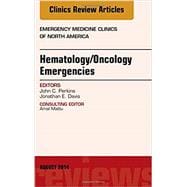 Hematology/Oncology Emergencies: An Issue of Emergency Medicine Clinics of North America