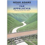 Far Appalachia : Following the New River North