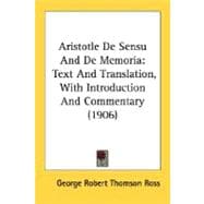 Aristotle de Sensu and de Memori : Text and Translation, with Introduction and Commentary (1906)