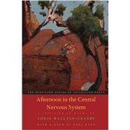 Afternoon in the Central Nervous System A Selection of Poems