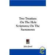 Two Treatises : On the Holy Scriptures; on the Sacraments