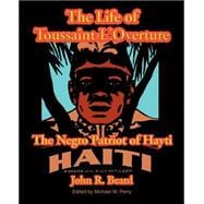 The Life of Toussaint L'Ouverture: The Negro Patriot of Hayti