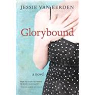 Glorybound : A Novel