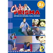 Club PRISMA / PRISMA Club: Metodo De Espanol Para Jovenes Nivel Inicial A1 / Spanish Methods for Young Adults Beginners Level A1