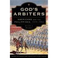 God's Arbiters Americans and the Philippines, 1898-1902