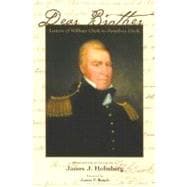 Dear Brother : Letters of William Clark to Jonathan Clark