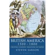 British America 1500-1800 Creating Colonies, Imagining an Empire