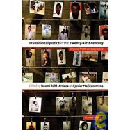 Transitional Justice in the Twenty-First Century: Beyond Truth versus Justice