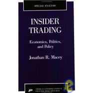 Insider Trading Economics, Politics, and Policy