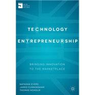 Technology Entrepreneurship Bringing Innovation to the Marketplace
