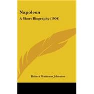 Napoleon : A Short Biography (1904)