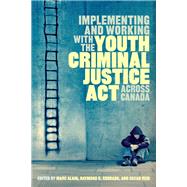 Implementing and Working With the Youth Criminal Justice Act Across Canada