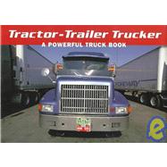 Tractor-Trailer Trucker : A Powerful Truck Book
