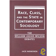 Race, Class and the State in Contemporary Sociology: The William Julius Wilson Debates