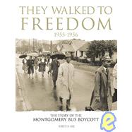 They Walked To Freedom 1955-1956:: The Story of the Montgomery Bus Boycott