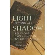 Light Beyond All Shadow Religious Experience in Tolkien's Work