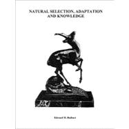 Natural Selection : Adaptation and Knowledge