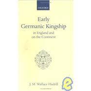 Early Germanic Kingship In England and on the Continent